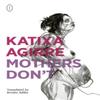 Mothers Dont by Katixa Agirre Paperback Book 9781739823603