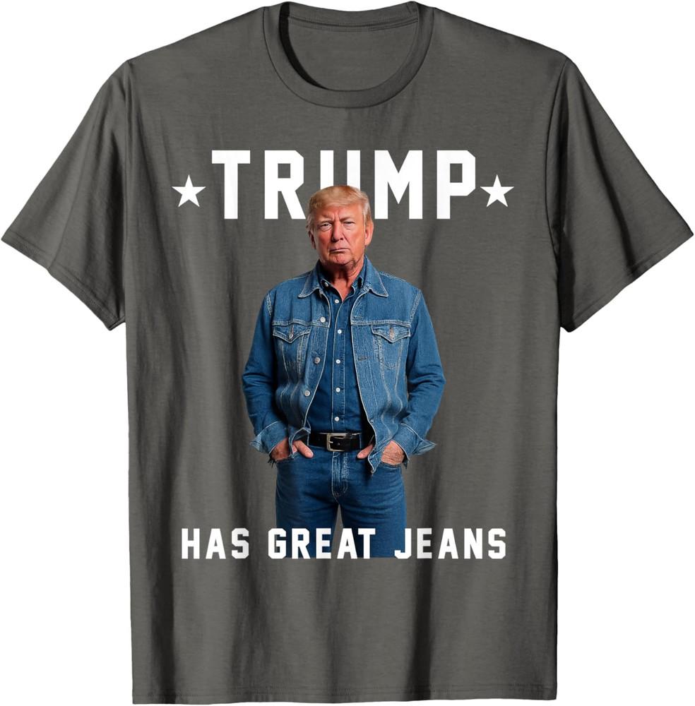 

Trump Has Great Jeans Funny Graphic Tee Retro Denim Meme Unisex T-Shirt M