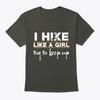 I Hike Like A Girl Hiking Gift For Her T Shirt Made In the USA Size S To 5XL
