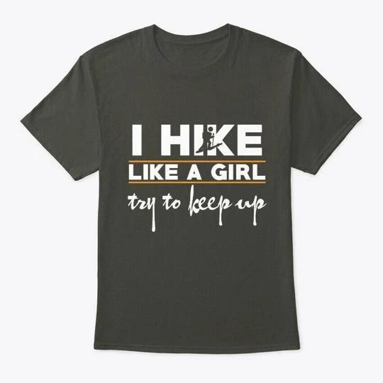 

I Hike Like A Girl Hiking Gift For Her T shirt Made in the USA Size S to 5XL M