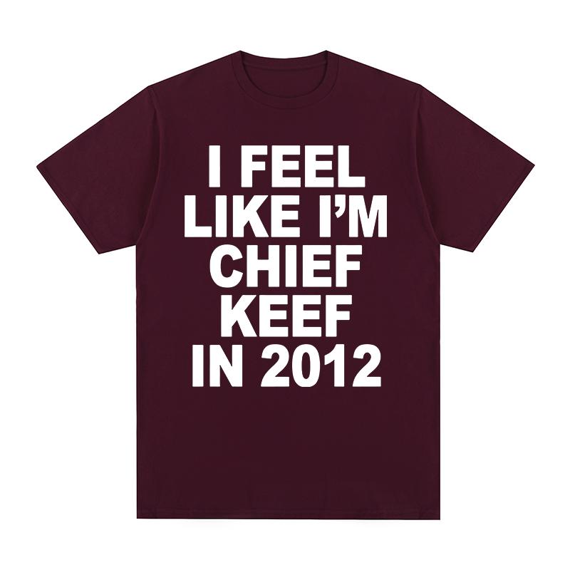 Hip Hop Rapper Vintage Tshirt Feel Like Im Chief Keef In 2012 Clothes Cotton Men T Shirt New TEE TSHIRT Womens Tops