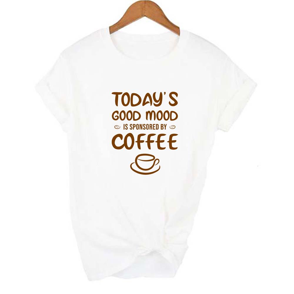 Today S Good Mood Is Sponsored By Coffee Women Funny T Shirt Mom Coffee Life Harajuku