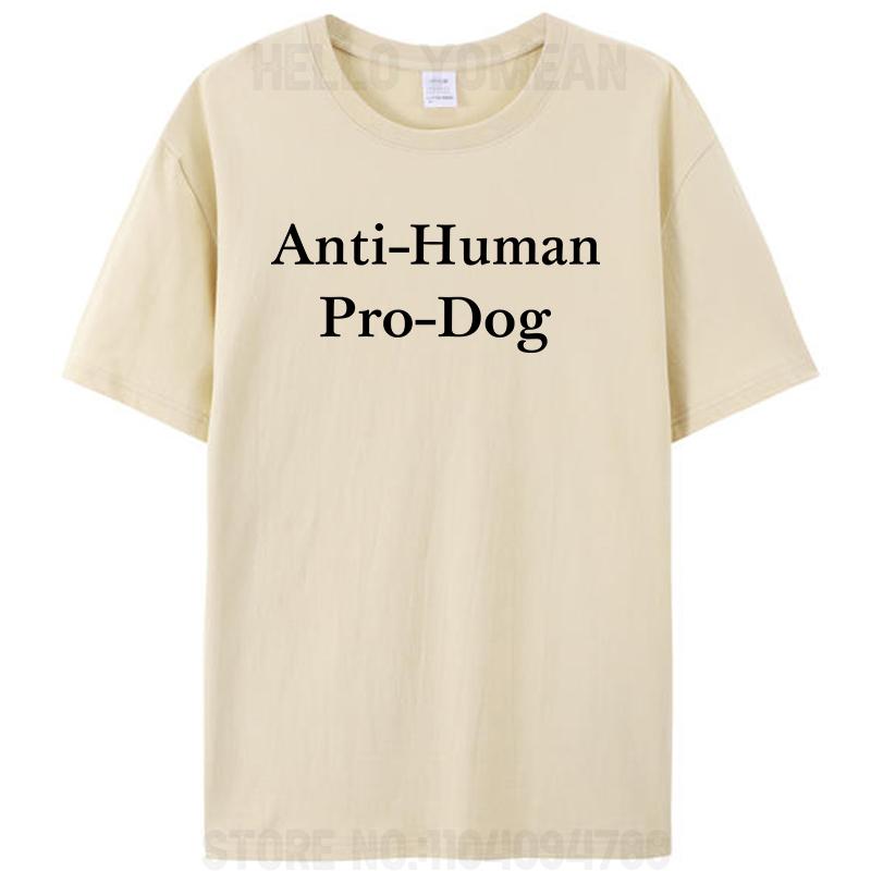 Anti Human Pro Dog Funny Pet Dog Lovers Fan T Shirt For Men Women 100% Cotton Oversized Tee T-Shirts Loose Tops Streetwear Gifts