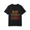White T-Shirt In My Defense I Was Left Unsupervised Graphic Print Casual Wear for Men and Women Everyday Streetwear Style