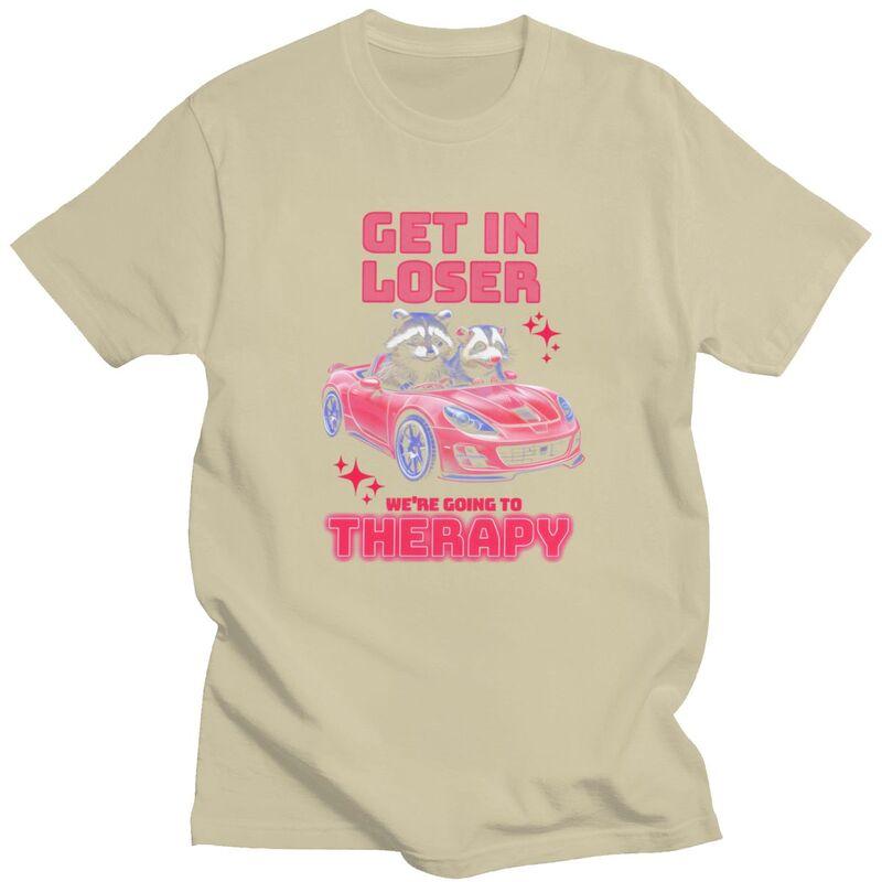 Unisex Get In Loser Therapy Ride T Shirts Streetwear Short Sleeves Pure Cotton Humor Sarcastic Tshirt Leisure Graphics Tee Tops