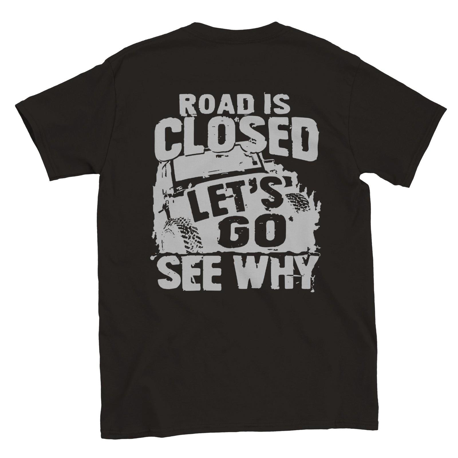 Road Closed - Let s Go See Why - Off Road - Back Print - Crewneck T-shirt S разноцветный