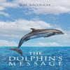 The Dolphins Message by S.M. Ascough Paperback Book 9781035838790
