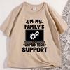 Im My Familys Unpaid Tech Support T Shirt Funny Computer Engineer TShirt Cotton Casual Round Neck Tshirt Mens Clothing Tops