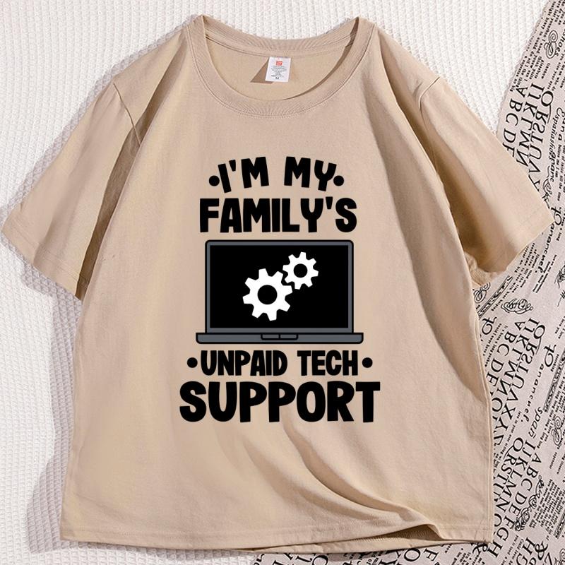 Im My Familys Unpaid Tech Support T Shirt Funny Computer Engineer TShirt Cotton Casual Round Neck Tshirt Mens Clothing Tops