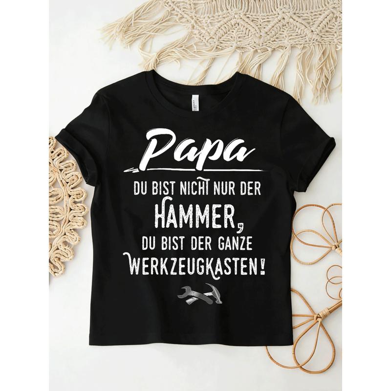 T-Shirt with Text 'Papa Du Bist Nicht Nur Der Hammer'[ Language, Black for Men Women Unisex All Season Funny T-Shirt, 180g