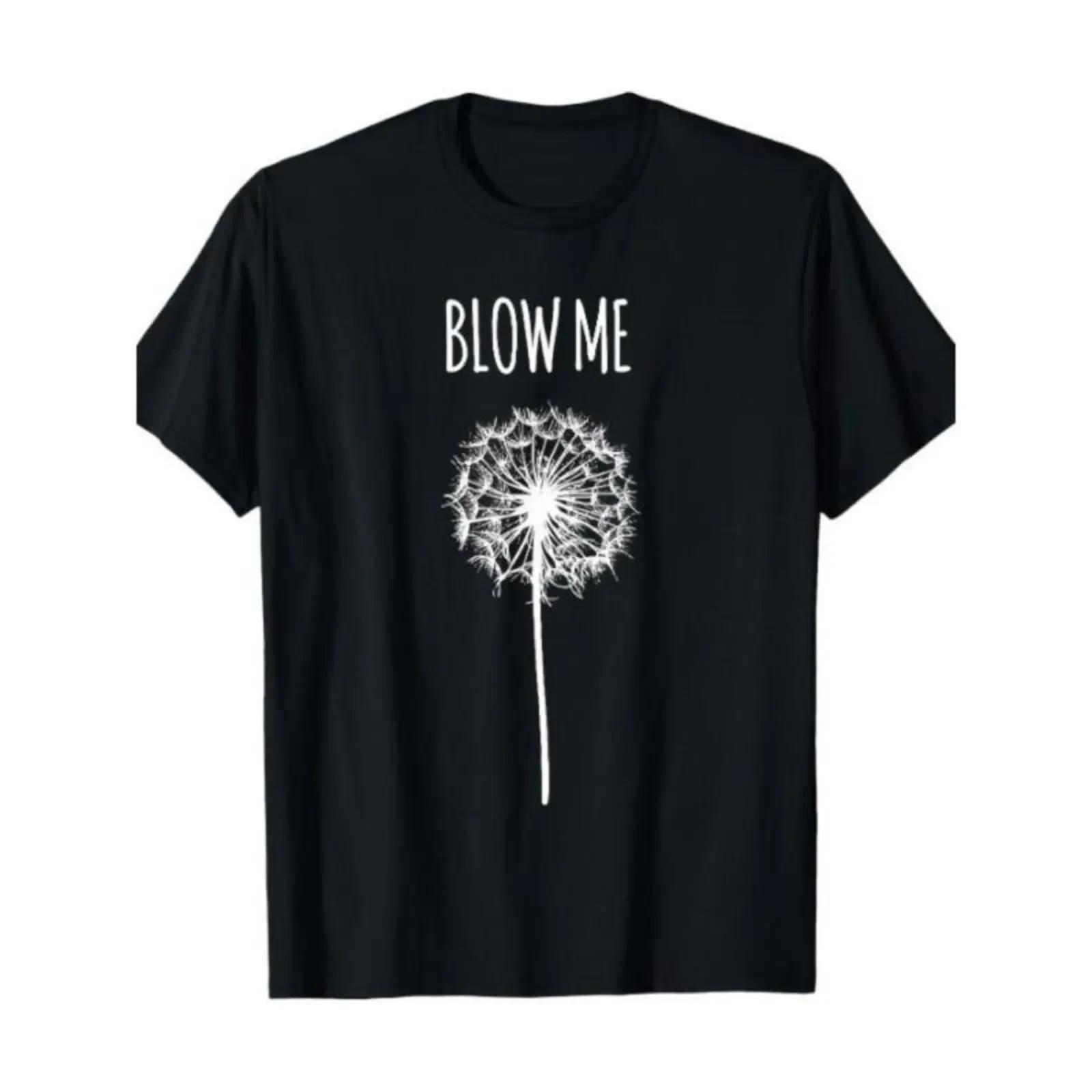 [ Funny Quote T-Shirt] Funny Blow Me Dandelion Flower Puff Quote T-Shirt for Men L
