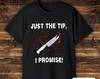 Bloody Knife 'Just the Tip' T-Shirt - Dark Humor Halloween Tee