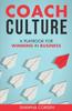 The Coach Culture : A Playbook for Winning In Business Book