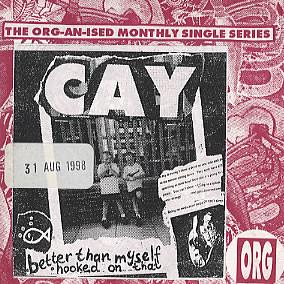 

CD CAY - Better Than Myself + Hooked On That ORG048CD Org Records 1998 UK Rock Used
