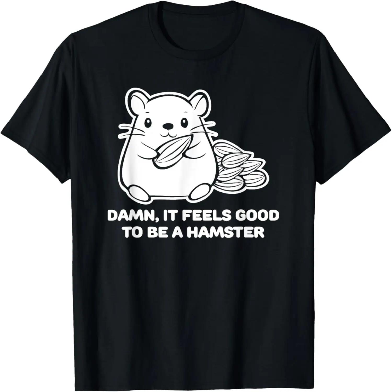 Damn It Feels Good To Be A Hamster Tshirt funny cute hamster T-Shirt S