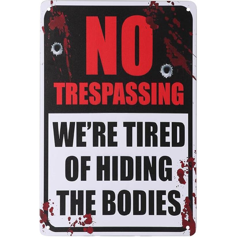 Halloween Decorations Metal Tin Sign for Outdoor Yard, Garage Wall, Rustic Vintage No Trespassing We re Tired of Hiding The Bodies, 7.8x11.8in No Trespassing 02