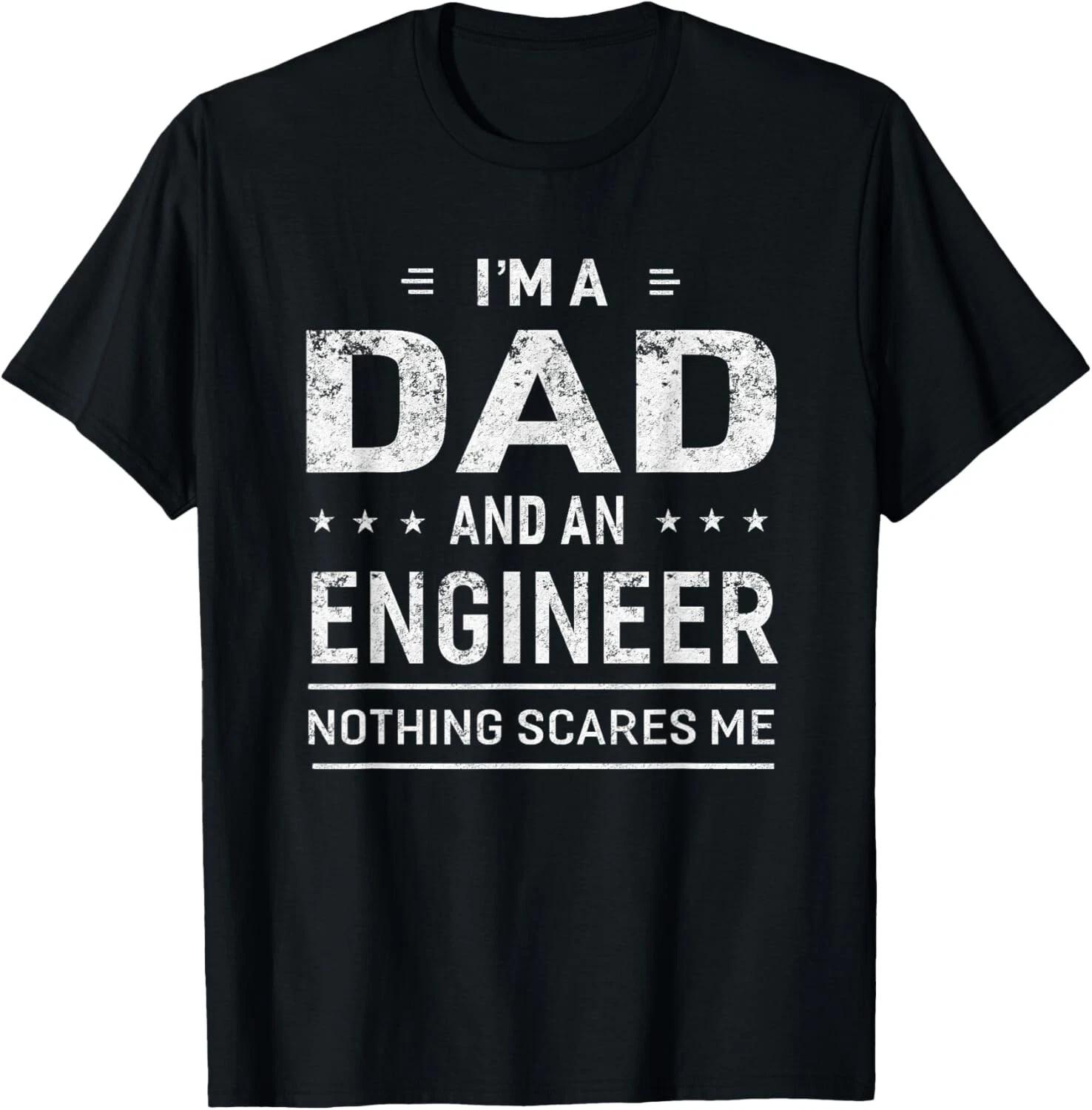I m A Dad And Engineer T- Shirt For Men Father Funny Gift T- Shirt 3XL