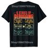 6 Stages of Debugging Programmer Computer Funny Software T Shirts Humor Streetwear Tee Shirt Short Sleeve Unisex Loose Clothing