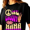 One Groovy Mama T-Shirt Happy Mothers Day Gift Quote Shirt For Mommy Birthday