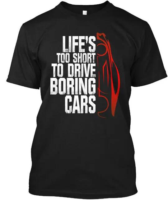Lifes Too Short To Drive Boring Cars TShirt Size S To 5xl