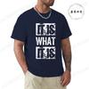 It Is What It Is Print Unisex T Shirt, Tees for Men, Casual Short Sleeve T-shirt for Summer,Men's Fashion Clothing,Graphic Tees