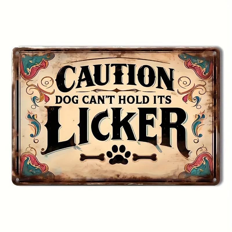 Vintage Metal Sign: Beware, Dogs Cannot Control Their Licking, Wall Mountable - Weather Resistant - Pre-Drilled - Waterproof
