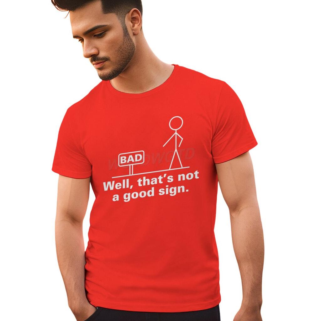 Bad Well Thats Not A Good Sign T Shirt Men Women Short Sleeve Streetwear Sarcastic Humor Male Tshirts