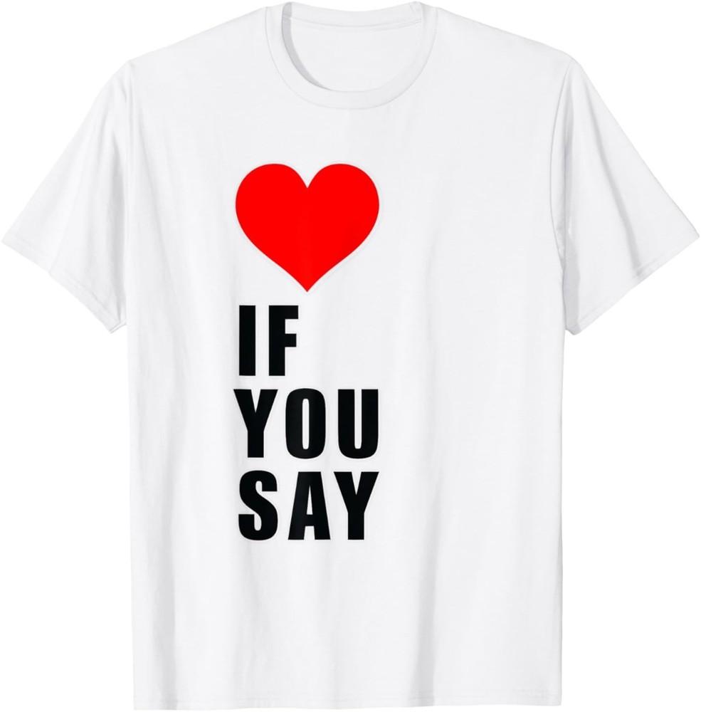 

If You Say Funny I Love Heart Red Color for The Love of You T-Shirt M