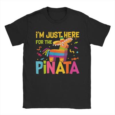 I'm Just Here For The Pinata Funny Mexican Party T-Shirt Summer Basic T-Shirts Tee Shirt For Male Short Sleeve Casual Clothes