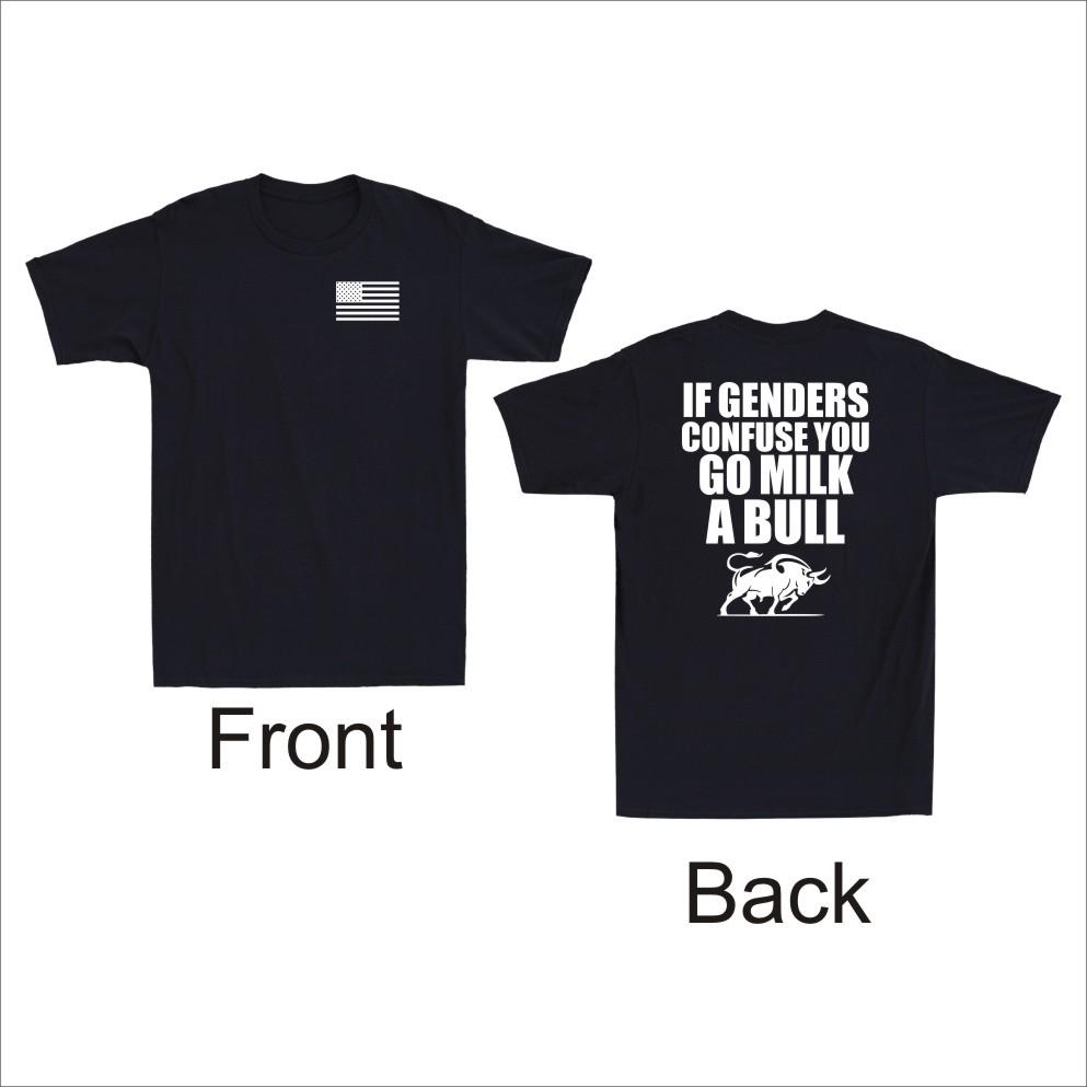 If Genders Confuse You Go Milk A Bull Funny US Flag Patriotic Men s T-Shirt Unisex T-Shirt XXXL