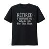 Mens Funny Retired T Shirt I Worked My Whole Life For This Perfect Retirement Party Vintage Washed Designer Clothes Homme