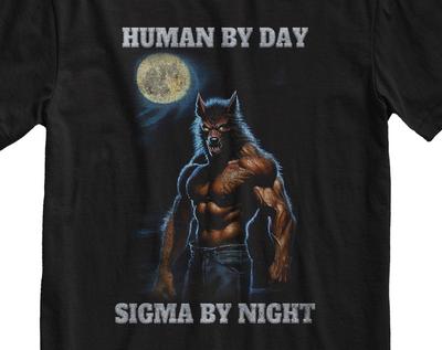 Human By Day Sigma By Night Werewolf T-Shirt