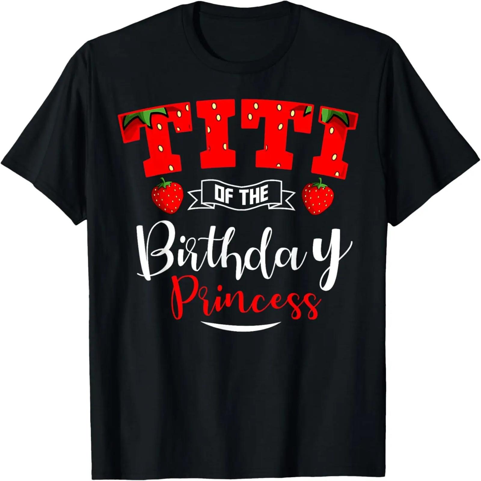 

Titi Of The Birthday Princess Strawberry Theme Bday Party T-Shirt XXXXXL
