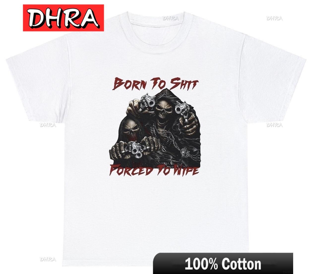 Born To Sht Forced To Wipe Shirt Funny Evil Skeleton Meme Poop Joke Tee Streetwear Retro Funny Tee Classic Edgy Comfy Clothing S
