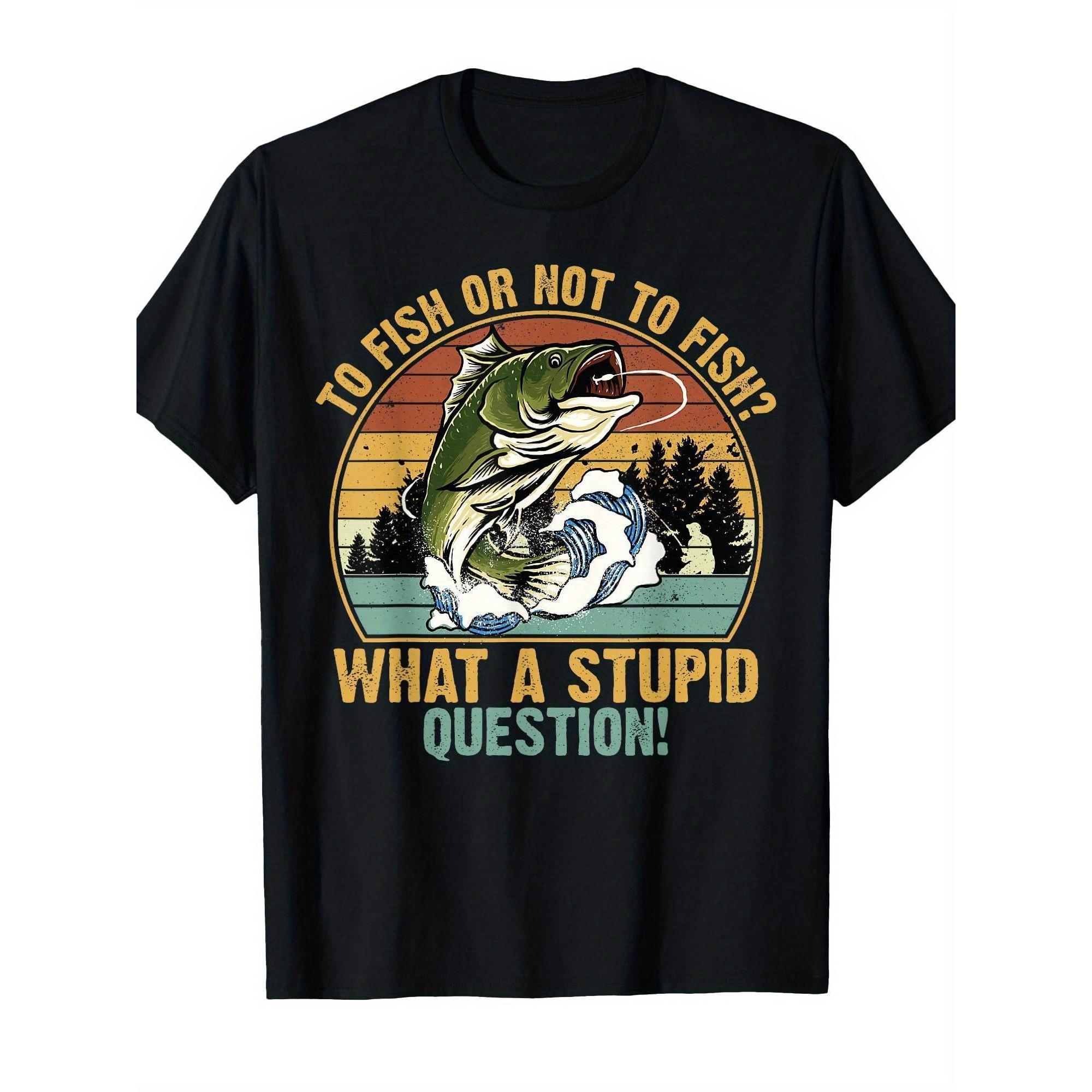 

To Fish or Not to Fish Stupid Question Funny Bass Fishing Graphic Tee Men s Casual T-Shirt - Men s Summer Cotton Graphic Tee S разноцветный