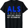 ALS Awareness Month Lustiges ALS Sehr Schlecht Würde Nicht Empfehlen T-Shirt