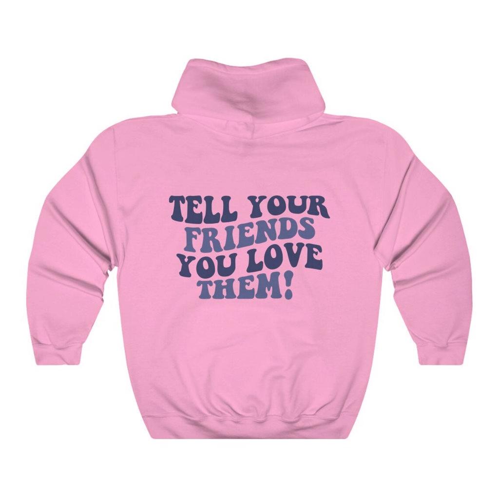 Colored Tell Your Friends You Love Them Hoody Retro Women Long Sleeve Jumper Positivity Hoodies Pullovers