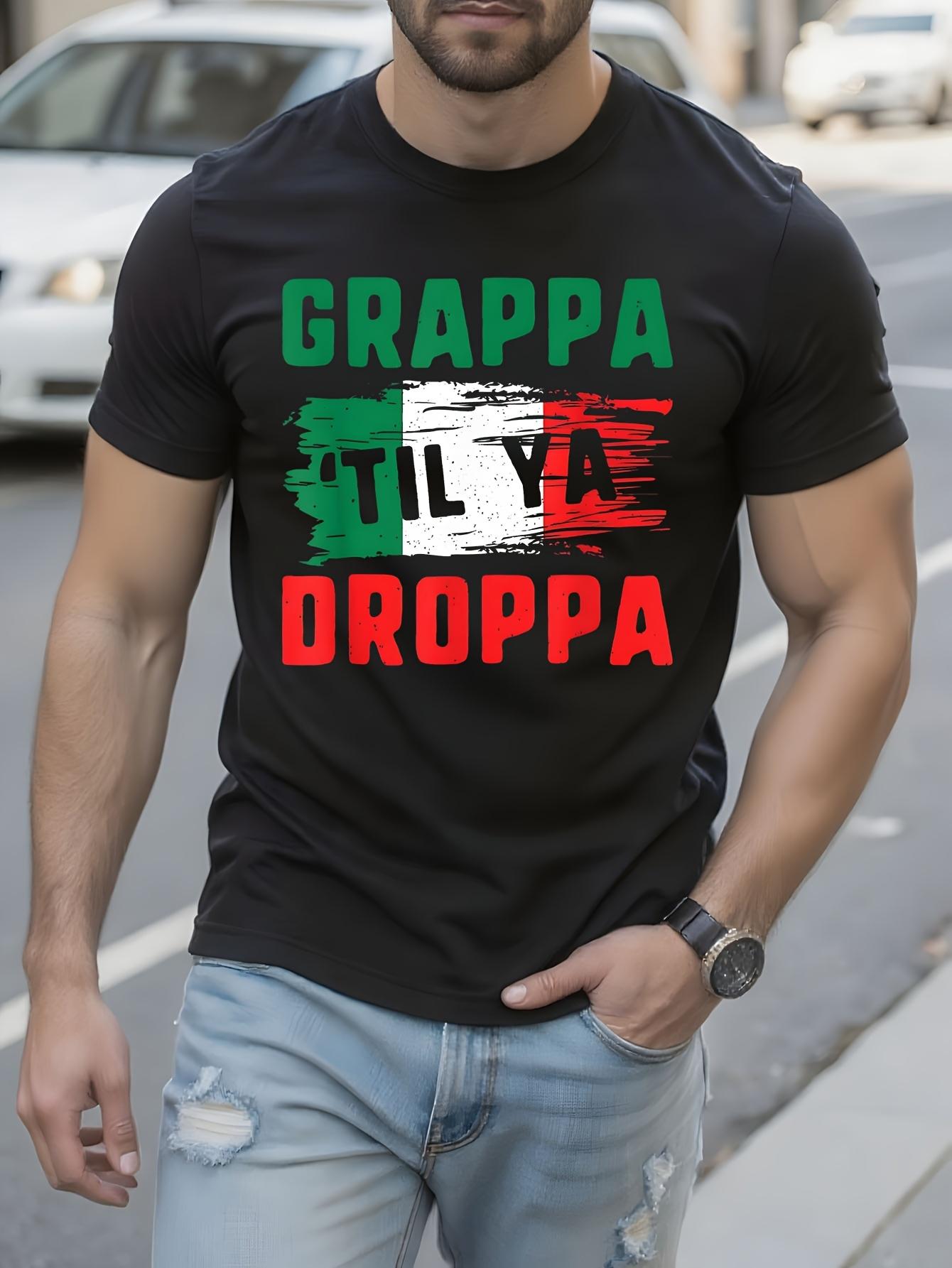Funny Italian Saying Tshirt GRAPPA UNTIL YOU DROP Bold Re... S