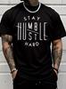 Classic Street Style Stay Humble Hustle Hard Letter Print T Shirt 's Fashion,men&women UnisexT-shirt