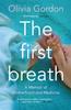 Cartea The First Breath : A Memoir of Motherhood and Medicine