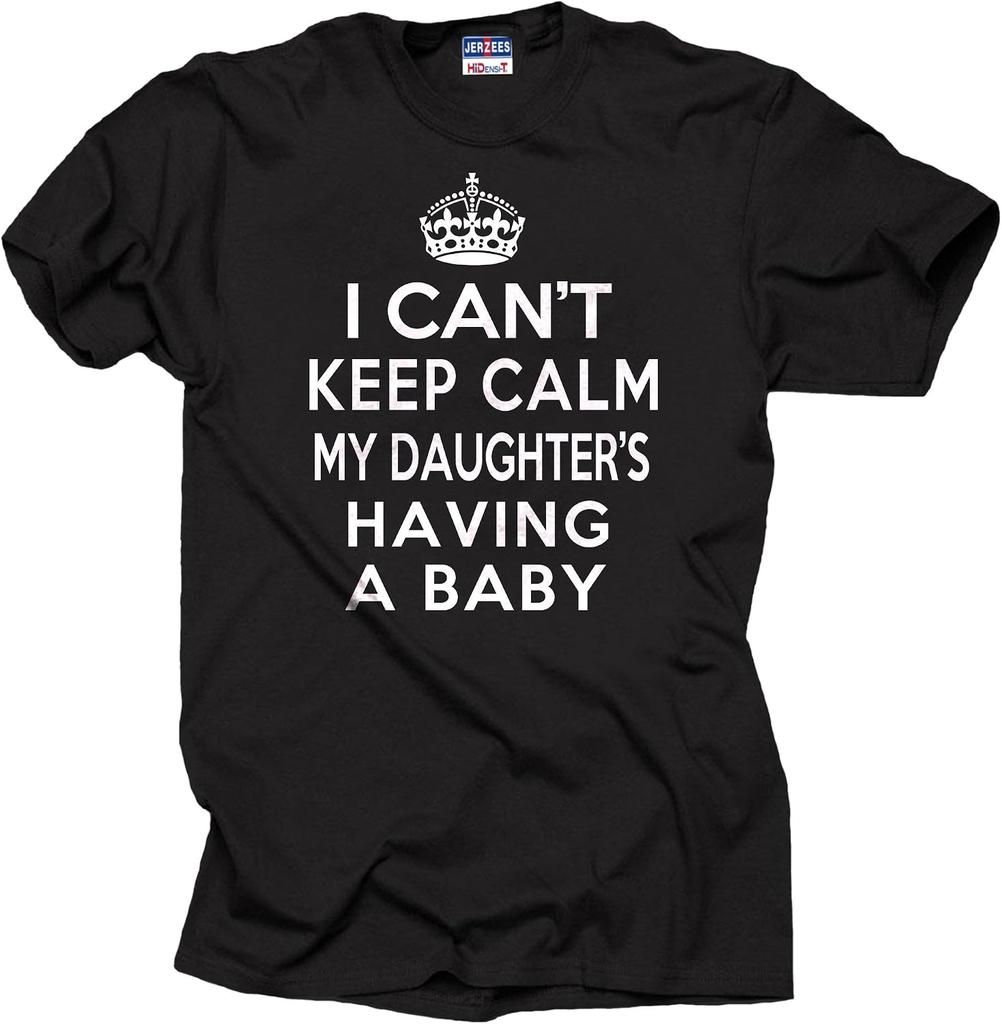 I Can't Keep Calm My Daughter's Having a Baby T-shirt