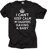 I Can't Keep Calm My Daughter's Having a Baby T-shirt