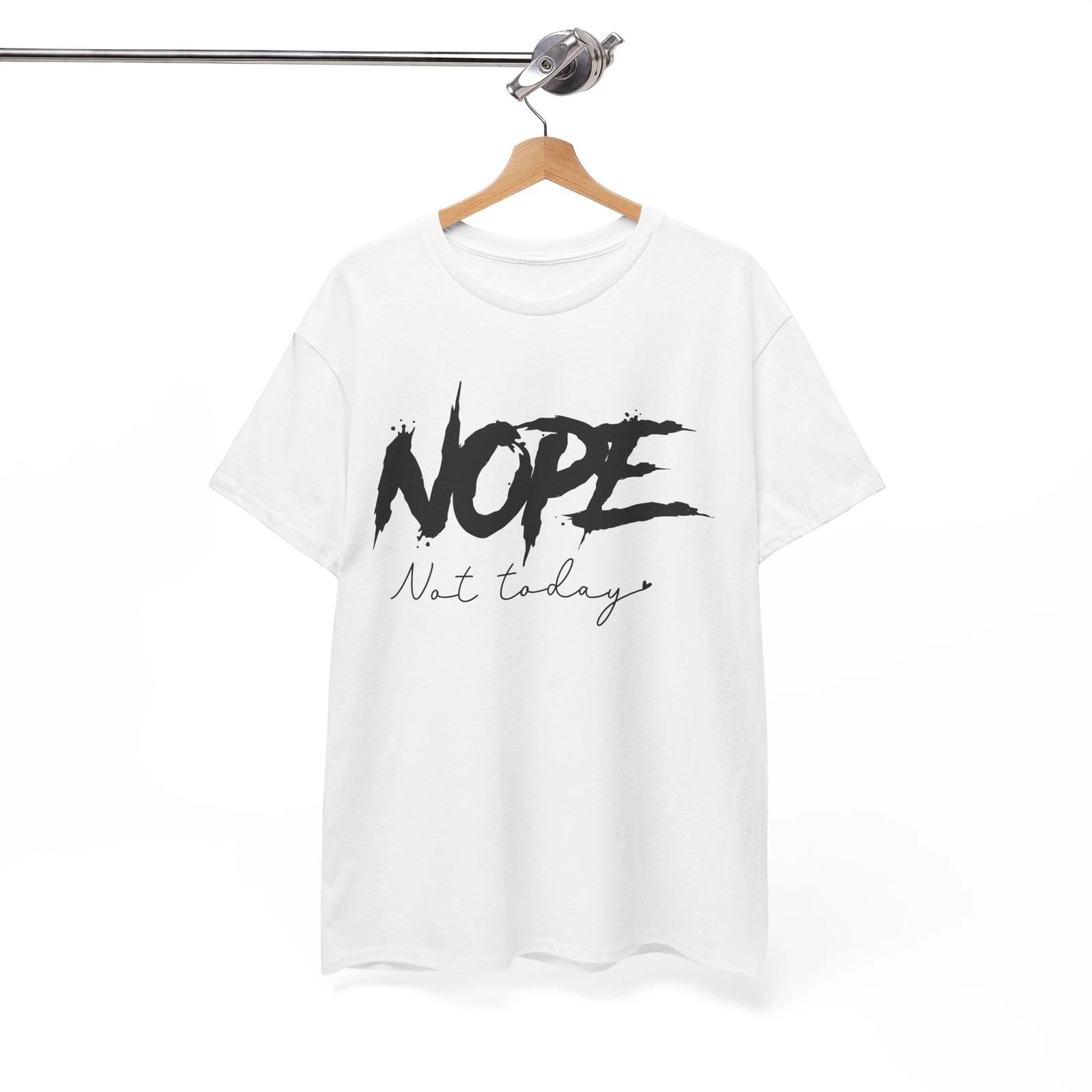 nope not today Shirt | Smart & Snarky T-Shirt | Sarcasm & Humor Tee M