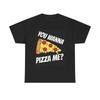 Men's and Women's T-shirts You Wanna Pizza Me?
