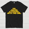 The Sarcasm Is Strong With This One T-Shirt