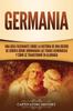 Kniha Germania Una Guia Fascinante Sobre La Historia De Una Region De Europa Donde Do by Captivating History - Paperback