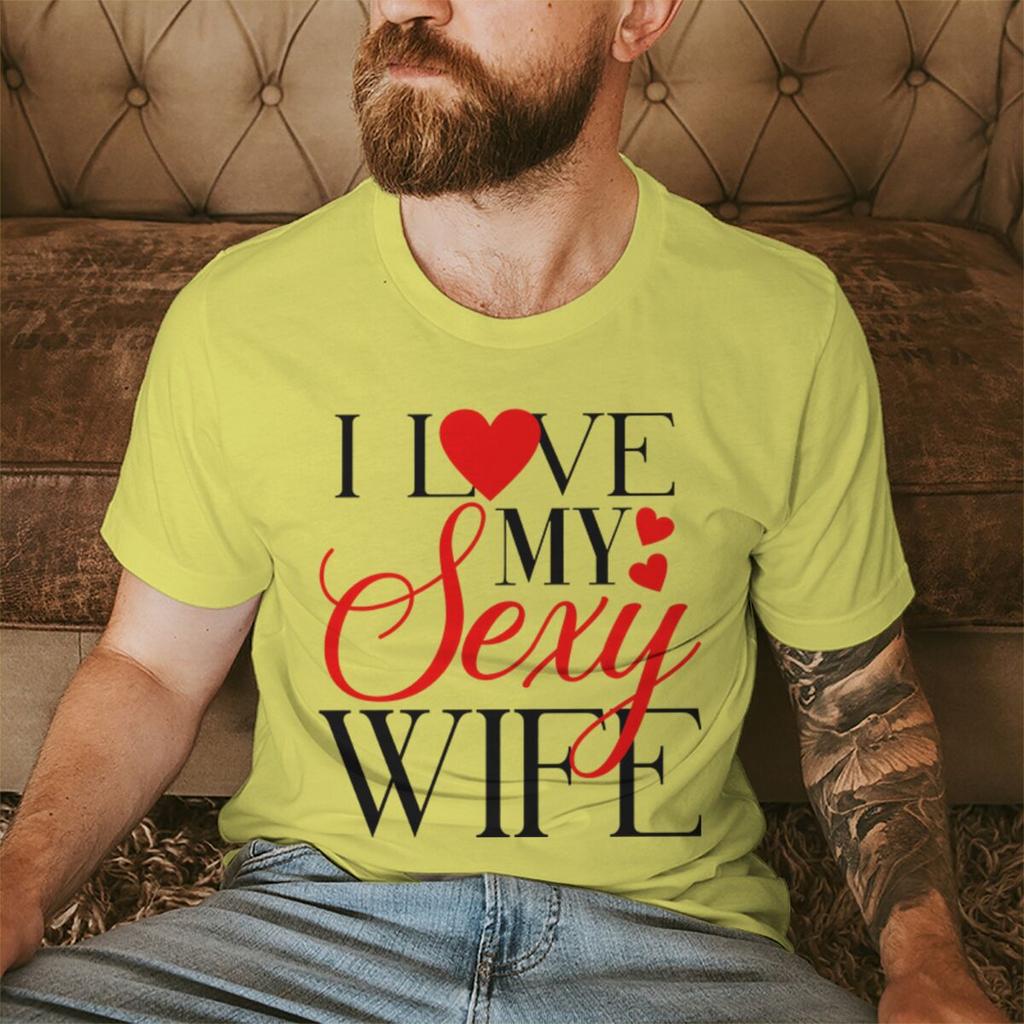 I Love My Sexy WifeHusband Print T Shirts Valentines Day Wedding Anniversary Gifts Tees Women Men Sweet  Couple Streetwear