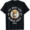 The Body and Blood of Christ First Communion Christian Quote T-Shirt