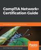 Kniha CompTIA Network+ Certification Guide : The Ultimate Guide To Passing the N10-007 Exam