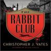 The Rabbit Club by Christopher J. Yates Hardback Book 9781335550972
